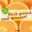 Bleib gesund und munter!