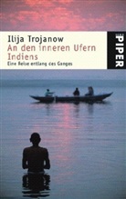 Ilija Trojanow - An den inneren Ufern Indiens