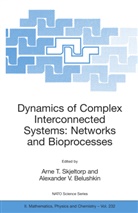 Alexander V. Belushkin, Arne T. Skjeltorp, Arn T Skjeltorp, Arne T Skjeltorp, V Belushkin, V Belushkin - Dynamics of Complex Interconnected Systems: Networks and Bioprocesses