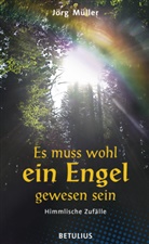 Jörg Müller, Jörg Müller - Dr., Florian Huber - Es muss wohl ein Engel gewesen sein