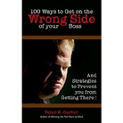 Peter R. Garber, Multi-Media Publications Inc - 100 Ways to Get on the Wrong Side of Your Boss