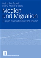 Hein Bonfadelli, Heinz Bonfadelli, Moser, Moser, Heinz Moser - Medien und Migration