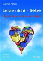 Werner Ablass - Leide nicht - liebe, 2 Audio-CDs (Audiolibro)