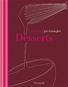Bischof, Buchhol, Hauptmeier u a - Desserts - TEUBNER Kochkurs für Genießer
