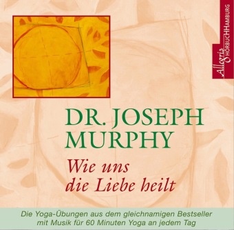 Dr Joseph Murphy, Dr. Joseph Murphy, Joseph Murphy, Joseph (Dr.) Murphy, Walter Kreye - Wie uns die Liebe heilt, 1 Audio-CD (Audio book)