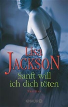 Lisa Jackson - Sanft will ich dich töten