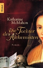 Katharine McMahon - Die Tochter des Alchemisten