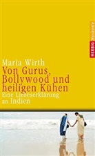 Maria Wirth - Von Gurus, Bollywood und heiligen Kühen