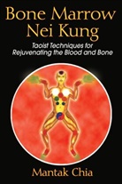 Mantak Chia - Bone Marrow Nei Kung