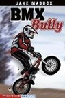 Jake Maddox, Jake/ Tiffany Maddox, Anastasia Suen, Sean Tiffany - BMX Bully
