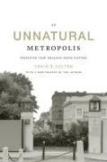 Craig E Colten, Craig E. Colten - An Unnatural Metropolis Wresting New Orleans from Nature