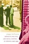 Pippa Holloway - Sexuality, Politics, And Social Control in Virginia, 1920-1945