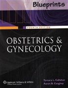 Tamara Callahan, Tamara L. Callahan, Tamara L. Caughey Callahan, Aaron B. Caughey, Linda J. Heffner - Blueprints Obstetrics and Gynecology