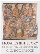 G. W. Bowersock, Glen W. Bowersock, G W Bowersock - Mosaics As History