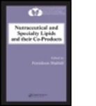 Fereidoon Shahidi, Fereidoon (Memorial University of Newfoun Shahidi, Fereidoon Shahidi, Fereidoon (Memorial University of Newfoundland Shahidi, Shahidi Fereidoon - Nutraceutical and Specialty Lipids and Their Co-Products