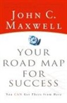 John C Maxwell, John C. Maxwell, John C. Maxwelll - Your Road Map For Success