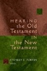 Stanley E. (EDT) Porter, Stanley Porter, Stanley E Porter, Stanley E. Porter - Hearing the Old Testament in the New Testament