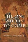 Joseph A Fitzmyer, Joseph A. Fitzmyer - The One Who Is to Come