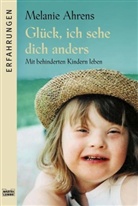 Melanie Ahrens - Glück, ich sehe dich anders