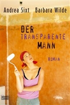 Andrea Sixt, Barbara Wilde - Der transparente Mann