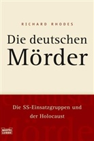 Richard Rhodes - Die deutschen Mörder
