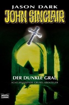 Jason Dark - Geisterjäger John Sinclair, Der Dunkle Gral