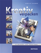 Sibylle Thierer, Sybille Thierer - Kreativ verpacken in Bäckerei und Konditorei