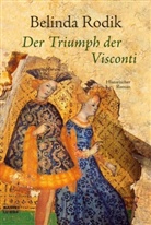 Belinda Rodik - Der Triumph der Visconti