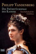 Philipp Vandenberg - Die Frühstücksfrau des Kaisers