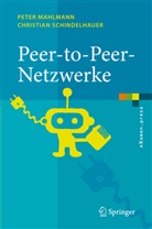 Pete Mahlmann, Peter Mahlmann, Christian Schindelhauer - Peer-to-Peer-Netzwerke