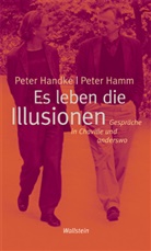 Peter Hamm, Hamm. Peter, Pete Handke, Peter Handke - Es leben die Illusionen
