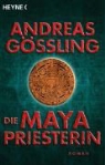 Andreas Gössling - Die Maya-Priesterin