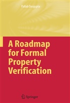 Pallab Dasgupta - A Roadmap for Formal Property Verification