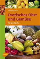 Gabriele Colditz, Gabriele Lehari - Exotisches Obst und Gemüse