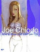 Joe Chiodo, Ron Goulart, Joe Chiodo - How to draw and paint pin ups