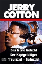 Jerry Cotton - Jerry Cotton, Ihr letztes Gefecht. Jerry Cotton, Der Ledernacken-Cop. Jerry Cotton, Traumziel - Todesziel
