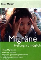 Peter Mersch - Migräne - Heilung ist möglich