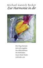Michael Becker, Michael G Becker, Michael Ganesh Becker - Zur Harmonie in dir