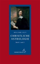 William Lilly, Waltraud Matouschek, Reinhardt Stiehle - Christliche Astrologie