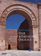 Michael Sommer - Der römische Orient