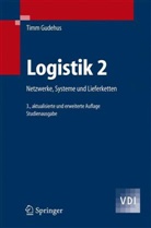 Timm Gudehus - Logistik - 2: Netzwerke, Systeme und Lieferketten