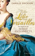 Carolly Erickson - Die Lilie von Versailles