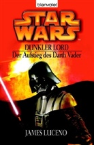 James Luceno - Star Wars, Dunkler Lord - Der Aufstieg des Darth Vader