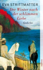 Eva Strittmatter - Der Winter nach der schlimmen Liebe