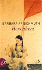 Barbara Frischmuth - Hexenherz