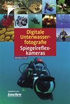 Herbert Frei - Digitale Unterwasserfotografie - Spiegelreflexkameras