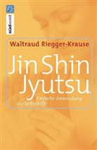 Waltraud Riegger-Krause - Jin Shin Jyutsu, Einfache Anwendung zur Selbsthilfe
