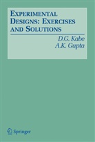A. K. Gupta, Arjun K Gupta, Arjun K. Gupta, D Kabe, D G Kabe, D. G. Kabe - Experimental Designs: Exercises and Solutions