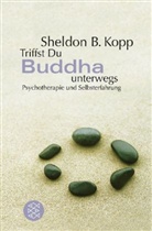 Sheldon B. Kopp - Triffst du Buddha unterwegs . . .