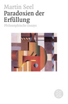 Martin Seel - Paradoxien der Erfüllung